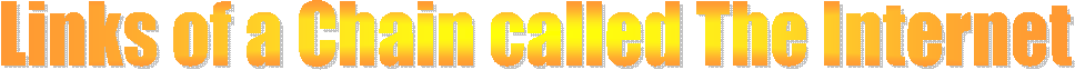 Links of a Chain called The Internet